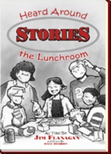STORIES HEARD AROUND THE LUNCHROOM