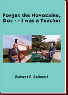 Forget the Novocaine, Doc - - I was a Teacher