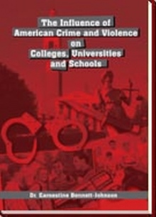The Influence of American Crime and Violence on Colleges, Universities and Schools