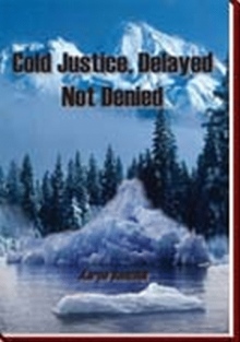 Cold Justice, Delayed Not Denied