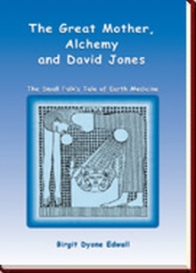 The Great Mother, Alchemy and David Jones