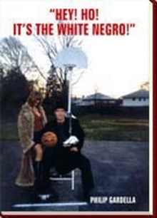 "HEY! HO! IT'S THE WHITE NEGRO!"