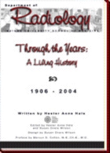 Through the Years: A Living History of the Indiana University School of Medicine Department of Radiology 1906 - 2004