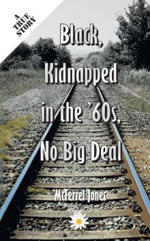 Black, Kidnapped in the '60s, No Big Deal