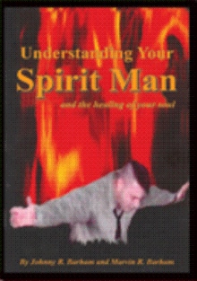Understanding Your Spirit Man and the healing of your soul