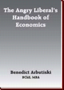 The Angry Liberal’s Handbook of Economics