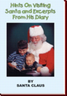 Hints On Visiting Santa and Excerpts From His Diary