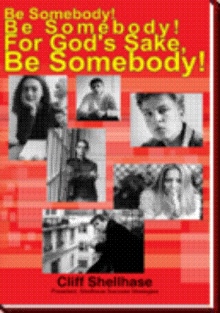 Be Somebody! Be Somebody! For God’s Sake, Be Somebody!