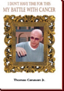 I Don't Have Time for This: My Battle with Cancer