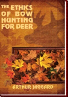 THE ETHICS OF BOW HUNTING FOR DEER