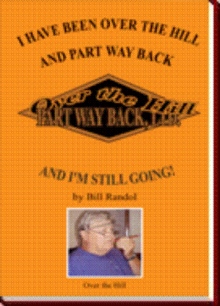 I HAVE BEEN OVER THE HILL AND PART WAY BACK