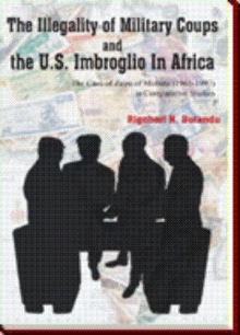The Illegality of Military Coups and the U.S. Imbroglio In Africa
