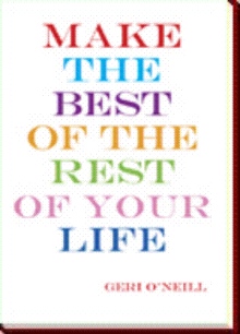 MAKE THE BEST OF THE REST OF YOUR LIFE