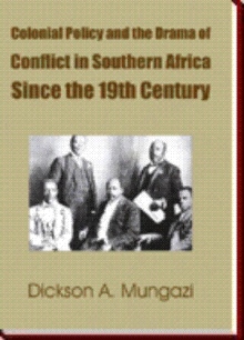 Colonial Policy and the Drama of Conflict in Southern Africa Since the 19th Century