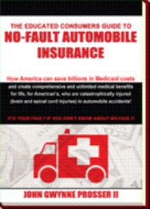 The Educated Consumers Guide to No-Fault Automobile Insurance