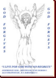 God Forgives-God Forgets-"I Live For God With No Regrets"