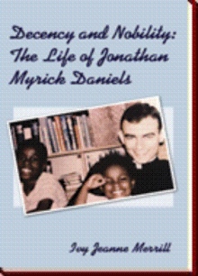 Decency and Nobility: The Life of Jonathan Myrick Daniels