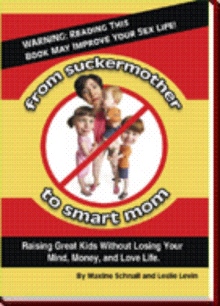 FROM SUCKERMOTHER TO SMART MOM