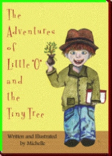 The Adventures of Little "O" and the Tiny Tree