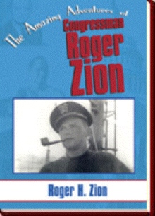 The Amazing Adventures of Congressman Roger Zion