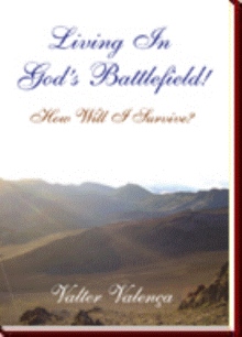 Living In God’s Battlefield!