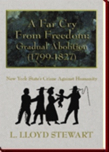 A Far Cry From Freedom: Gradual Abolition (1799-1827)