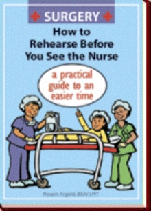 Surgery How to Rehearse Before You See the Nurse
