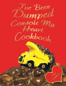 I've Been Dumped Console My Heart Cookbook