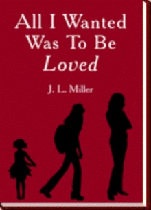 All I Wanted Was To Be Loved