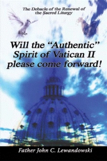 Will The "Authentic" Spirit Of Vatican II Please Come Forward!
