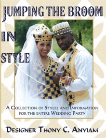 Jumping The Broom In Style: A Collection of Styles and Information for the entire Wedding Party