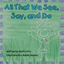 All That We See, Say, and Do