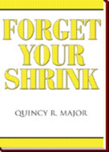 FORGET YOUR SHRINK