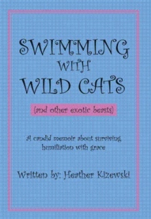 SWIMMING WITH WILD CATS (and other exotic beasts)