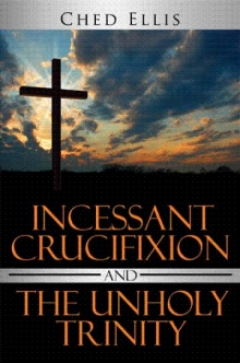 Incessant Crucifixion and The Unholy Trinity