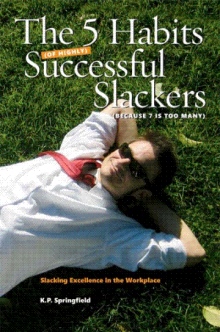 The 5 Habits Of Highly Successful Slackers (Because 7 Is Too Many)
