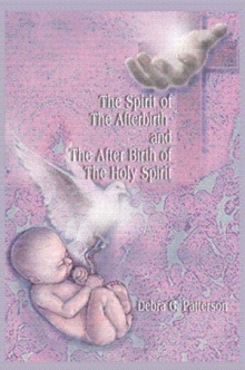 The Spirit of the Afterbirth and the After Birth of the Holy Spirit