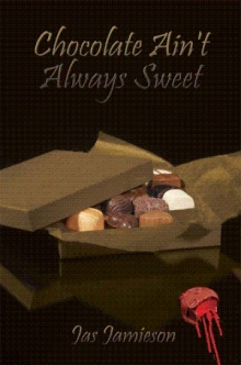 Chocolate Ain't Always Sweet