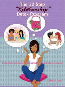 The 12 Step “Relationship” Detox Program