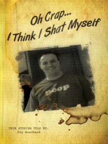 Oh Crap...I Think I Shat Myself