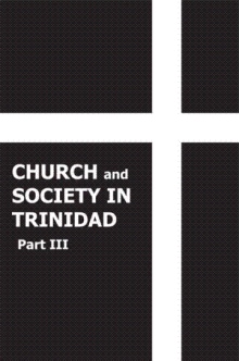 Church and Society in Trinidad 1864-1900, Part III