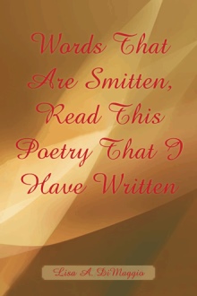 Words That Are Smitten, Read This Poetry That I have Written