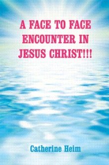 A FACE TO FACE ENCOUNTER IN JESUS CHRIST!!!