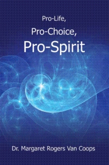 Pro-Life, Pro-Choice, Pro-Spirit!