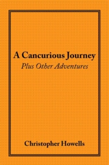 A Cancurious Journey Plus Other Adventures