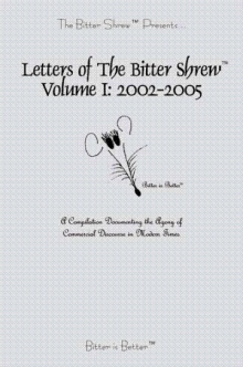 Letters of The Bitter Shrew, Volume I: 2002-2005