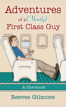 Adventures of a (Mostly) First Class Guy