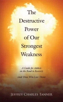The Destructive Power of Our Strongest Weakness