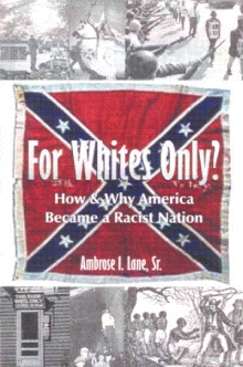 For Whites Only? How and Why America Became a Racist Nation