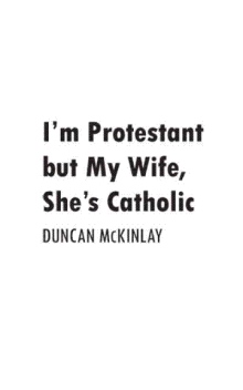 I'm Protestant but My Wife, She's Catholic